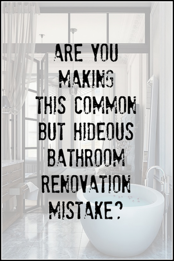 bathroom renovation mistake