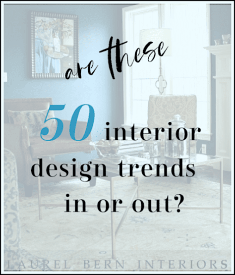 are these top 50 interior design trends in or out?